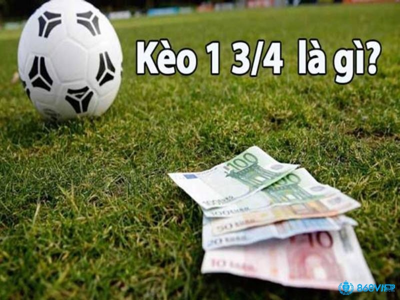 Tìm hiểu đọc kèo 1 3/4