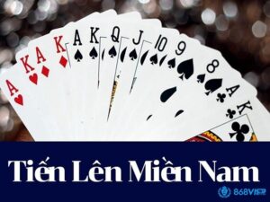 Luật chơi bài tiến lên miền Nam cơ bản - chi tiết - mới nhất