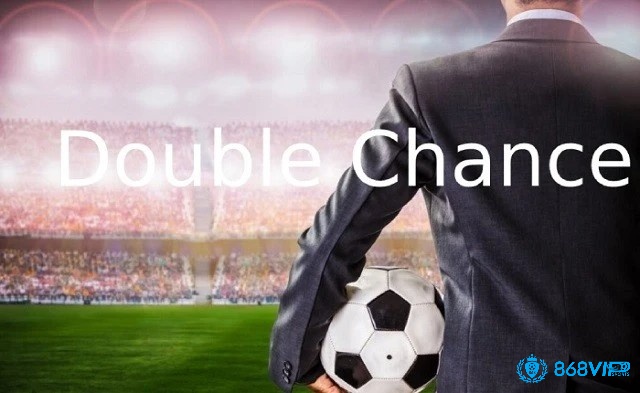 Nắm bắt thông tin về kèo Double Chance để tham gia