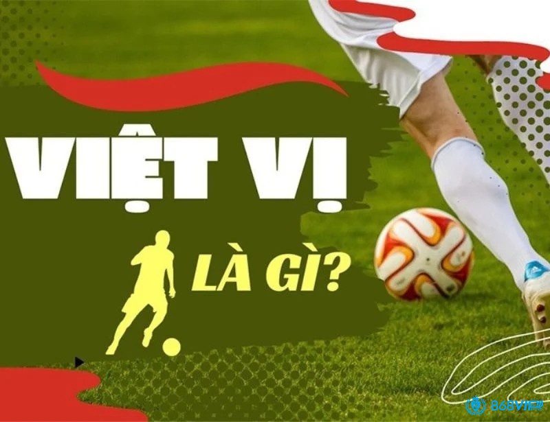 Cùng 868vip tìm hiểu Việt vị là gì?