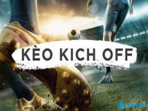 Cách soi kèo cược Kick Off như thế nào?