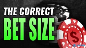 Bet Size Poker là gì? Yếu tố ảnh hưởng đến Bet Size Poker